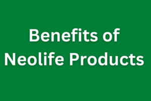 Benefits of Neolife Products